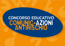 Il concorso educativo Comunic-Azioni Antirischio